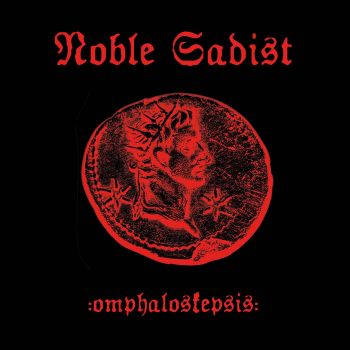 Noble Sadist - :omphaloskepsis: (2021)