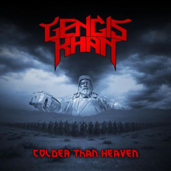 Gengis Khan - Colder Than Heaven (2021)