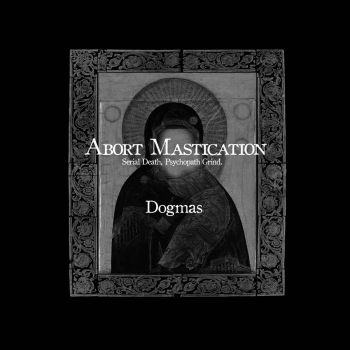 Abort Mastication - Dogmas (2019)