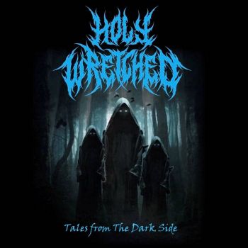 Holy Wretched - Tales from the Dark Side (2021)