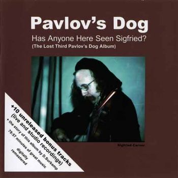 Pavlov's Dog - Has Anyone Here Seen Sigfried? (Aka The Lost Third Album) (1977)