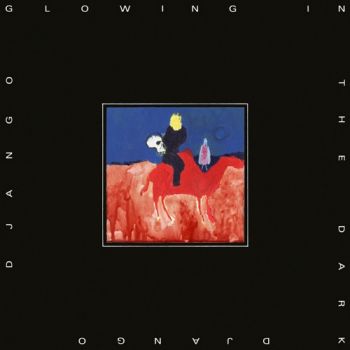 Django Django - Glowing in the Dark (2021)