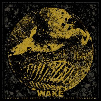 Wake - Sowing the Seeds of a Worthless Tomorrow (2016)