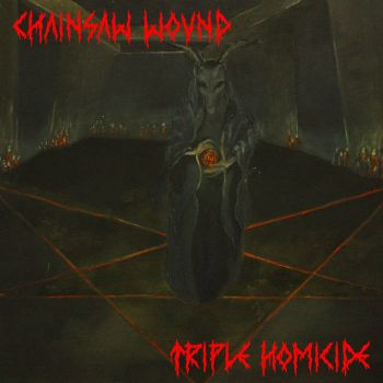 Chainsaw Wound - Triple Homicide (2021)