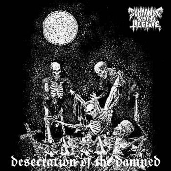 Summoning Beyond the Grave - Desecration of the Damned (2021)