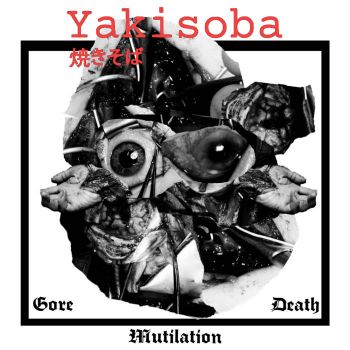 Yakisoba - Gore Mutilation Death (2021)