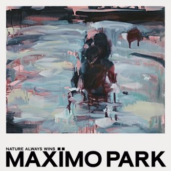 Maximo Park - Nature Always Wins (Limited Edition) (2021)