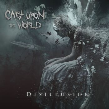 Cast Upon the World - Disillusion (2021)