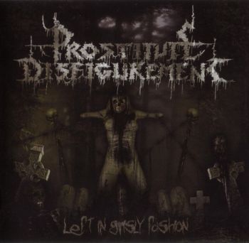 Prostitute Disfigurement - Left In Grisly Fashion (2005)