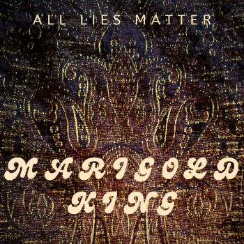Marigold King - All Lies Matter (2021)