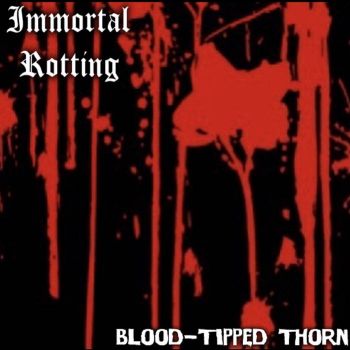 Immortal Rotting - Blood-Tipped Thorn (2021)