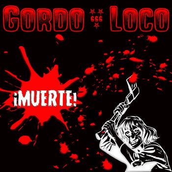 Gordo Loco - Muerte! (2021)