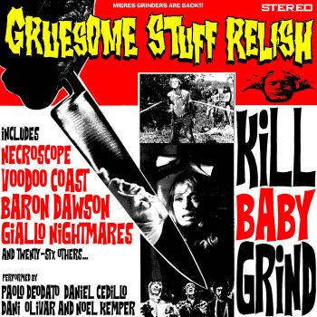 Gruesome Stuff Relish - Kill Baby Grind (2021)