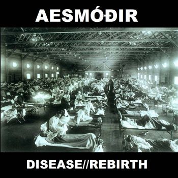Aesmodir - Disease//Rebirth (2021)
