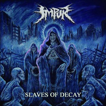 Impur - Slaves of Decay (2021)