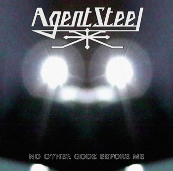 Agent Steel - No Other Godz Before Me (2021)