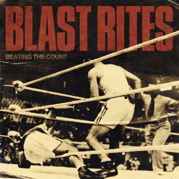 Blast Rites - Beating the Count (2021)