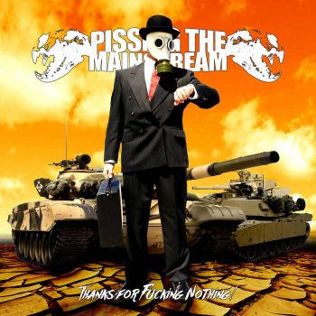 Pissing the Mainstream - Thanks for Fucking Nothing! (2020)
