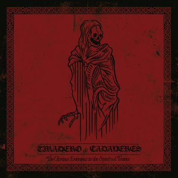 Tiradero de Cadaveres - The Glorious Entrance to the Spiritual Trance (2021)