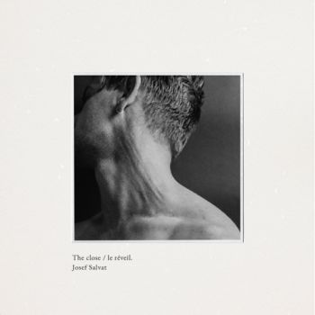 Josef Salvat - The Close / Le Reveil (2021)