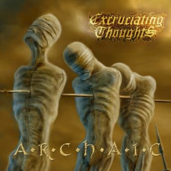 Excruciating Thoughts - Archaic (2008)