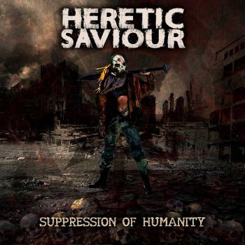 Heretic Saviour - Suppression of Humanity (2021)
