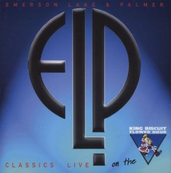 Emerson, Lake & Palmer - Classics Live On The King Biscuit Flower Hour (1973-74) (1998)