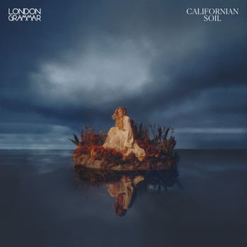 London Grammar - Californian Soil (2021)