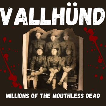 Vallhund - Millions of the Mouthless Dead (2021)