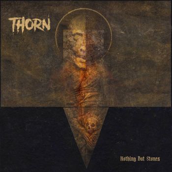 Thorn - Nothing But Stones (2021)