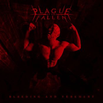 Plague of the Fallen - Bleeding and Vehement (2021)