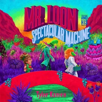 Tyler Kamen - Mr. Loon and His Spectacular Machine (2021)