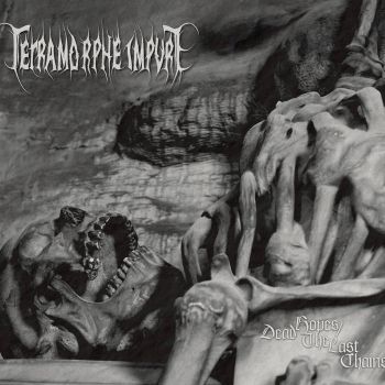 Tetramorphe Impure - Dead Hopes / The Last Chains (2021)