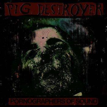 Pig Destroyer - Pornographers of Sound: Live in NYC (2021)