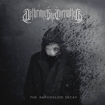 Dethrone the Corrupted - The Amygdaloid Decay (2021)