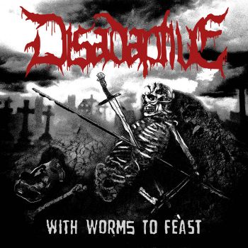 Disadaptive - With Worms to Feast / To Walk the Path of the Damned (2021)