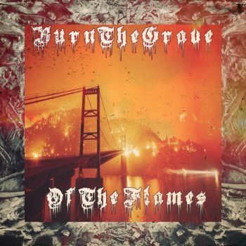 Burn The Grave - Of The Flames (2021)