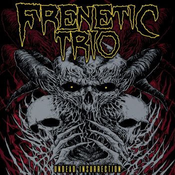 Frenetic Trio - Undead Insurrection (2021)