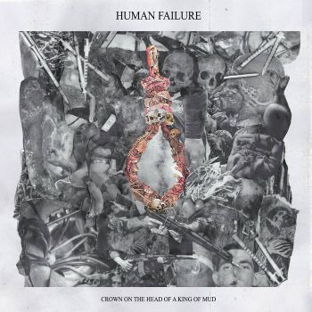 Human Failure - Crown on the Head of a King of Mud (2021)