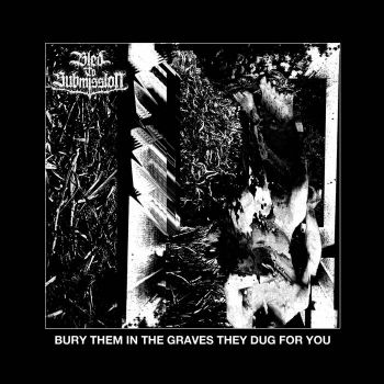 Bled to Submission - Bury Them in the Graves They Dug for You (2021)