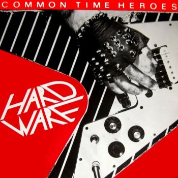 Hardware - Common Time Heroes (1984)