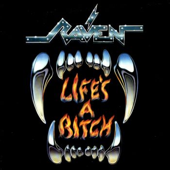 Raven - Life's A Bitch (1987)