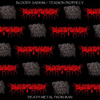 Bloody Sadism / Tension Prophecy - Death Metal from Iran (2021)