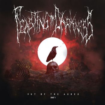 Feasting on Darkness - Out of the Ashes-Part 1 (2021)