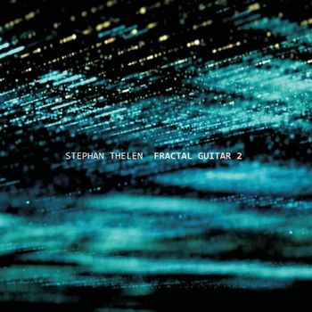 Stephan Thelen - Fractal Guitar 2 (2021)