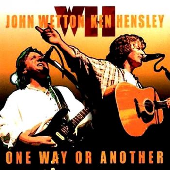 John Wetton & Ken Hensley - One Way Or Another (2002)