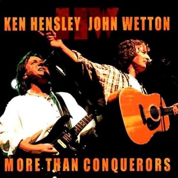 Ken Hensley & John Wetton - More Than Conquerors (2002)