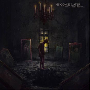 He Comes Later - Abyssal Remembrances (2021)