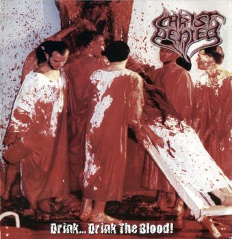 Christ Denied - Drink... Drink The Blood! (2004)