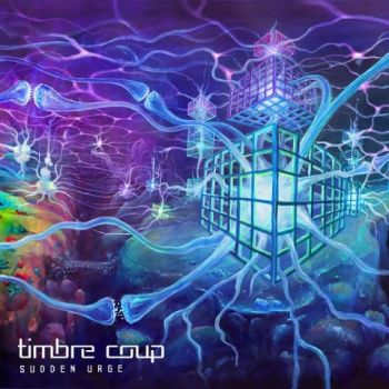 Timbre Coup - Sudden Urge (2021) 